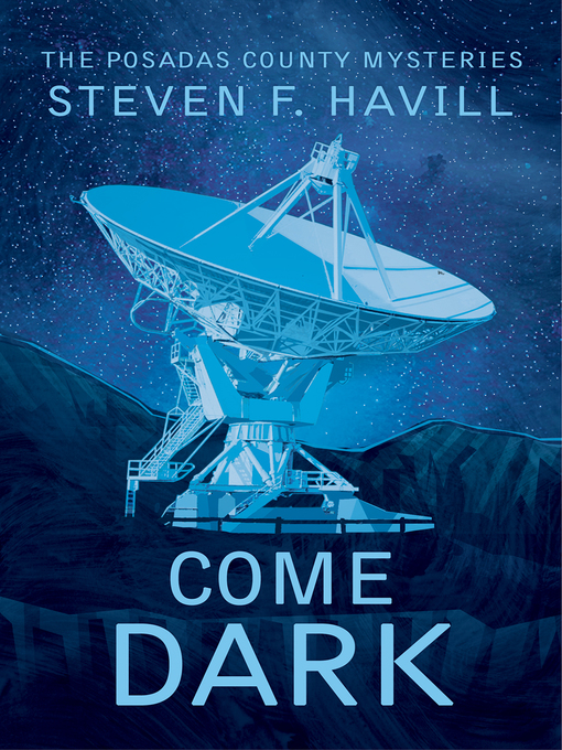 Title details for Come Dark by Steven Havill - Available